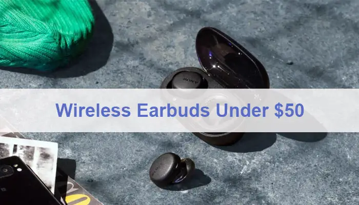 Best Wireless Earbuds Under 50