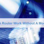 Can A Router Work Without A Modem