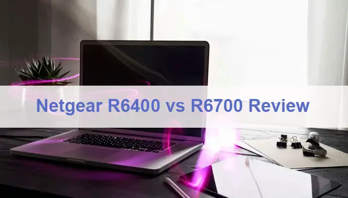 Netgear R6400 vs R6700