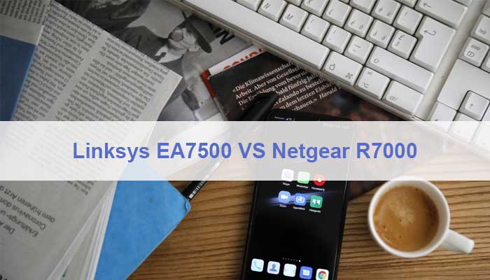 Linksys EA7500 VS Netgear R7000