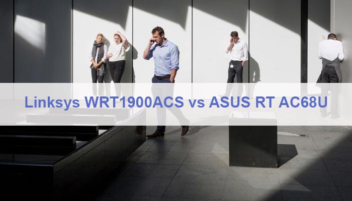 Linksys WRT1900ACS vs ASUS RT AC68U