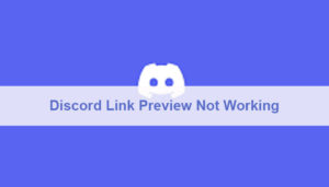 Discord Link Preview Not Working - Issues And Solutions