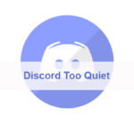 Discord Too Quiet